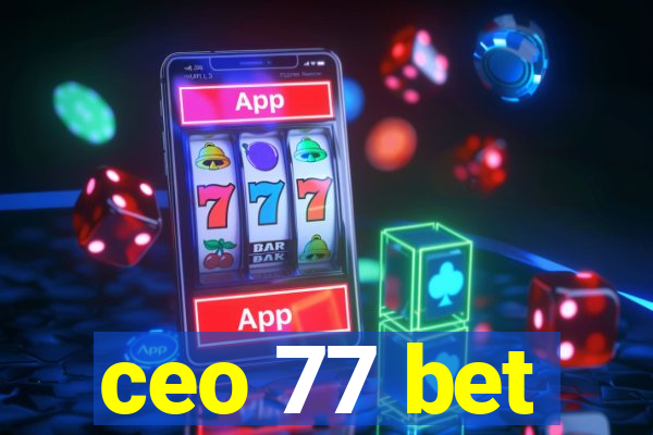 ceo 77 bet